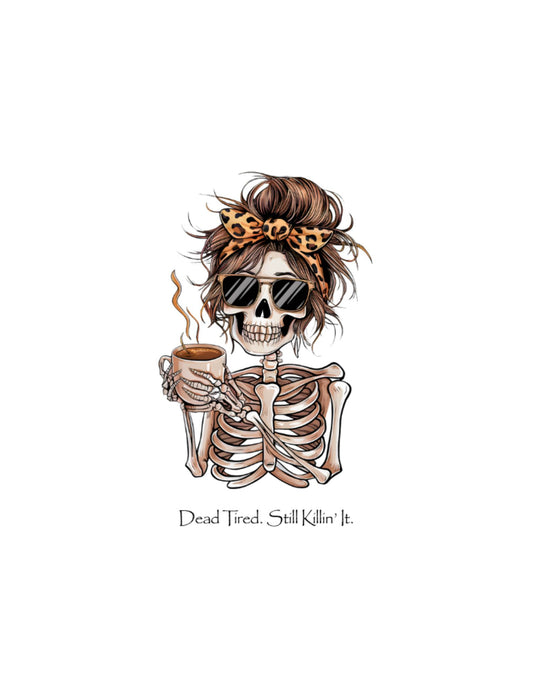 Dead Tired. Still Killin' It Skeleton Graphic
